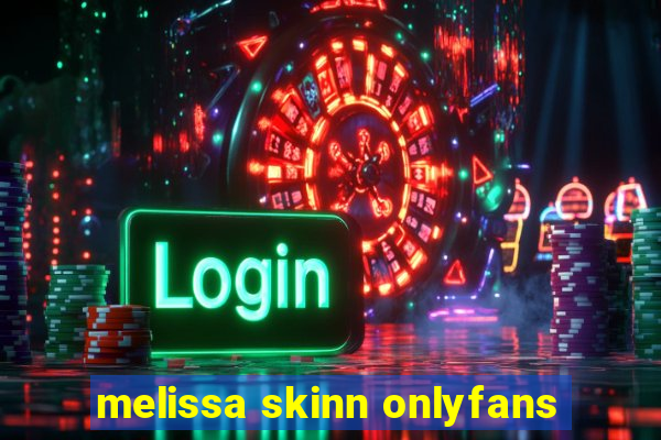 melissa skinn onlyfans